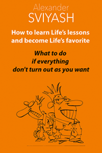 HOW TO LEARN LIFE’S LESSONS AND BECOME LIFE’S FAVORITE